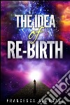 The idea of re-birth. E-book. Formato EPUB ebook