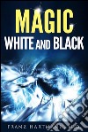 Magic: white and black. E-book. Formato EPUB ebook