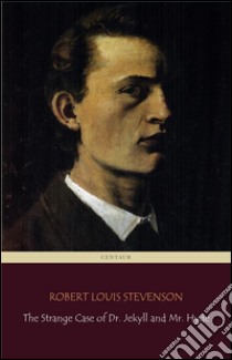 The Strange Case of Dr. Jekyll and Mr. Hyde (Centaur Classics) [The 100 greatest novels of all time - #84]. E-book. Formato Mobipocket ebook di Robert Louis Stevenson