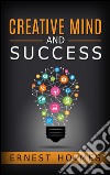 Creative Mind and Success. E-book. Formato EPUB ebook di Ernest S. Holmes