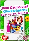 1500 Grüße und Glückwünsche für jeden Anlass. Sprüche & Zitate für Geburtstag, Muttertag, Weihnachten, Halloween, Ostern, Hochzeit, Silvester, Kommunion, Taufe & Co.. E-book. Formato EPUB ebook di Renate Obersatt