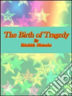 The birth of tragedy. E-book. Formato EPUB ebook