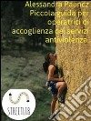 Piccola guida per operatrici di accoglienza dei servizi antiviolenza. E-book. Formato Mobipocket ebook