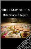The hungry stones. E-book. Formato EPUB ebook di Rabindranath Tagore