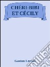 Chéri-Bibi et Cécily. E-book. Formato Mobipocket ebook