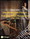 Die berühmten Frauen der französischen Revolution 1789-1795. E-book. Formato EPUB ebook
