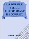 La double vie de Théophraste Longuet. E-book. Formato Mobipocket ebook