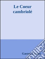 Le coeur cambriolé. E-book. Formato EPUB ebook