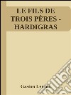 Le fils de trois pères (Hardigras). E-book. Formato EPUB ebook