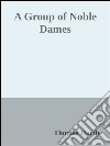 A group of noble dames. E-book. Formato Mobipocket ebook