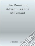 The romantic adventures of a milkmaid. E-book. Formato EPUB ebook