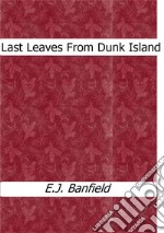 Last leaves from Dunk island. E-book. Formato EPUB ebook