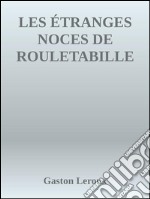 Les étranges noces de Rouletabille. E-book. Formato EPUB ebook