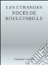 Les étranges noces de Rouletabille. E-book. Formato Mobipocket ebook