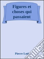 Figures et choses qui passaient. E-book. Formato EPUB ebook