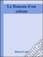 Le roman d'un enfant. E-book. Formato EPUB ebook