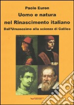 Uomo e natura nel Rinascimento italiano. Dall&apos;Umanesimo alla scienza di Galileo. E-book. Formato EPUB ebook