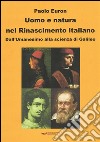 Uomo e natura nel Rinascimento italiano. Dall'Umanesimo alla scienza di Galileo. E-book. Formato EPUB ebook di Paolo Euron