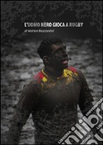 L'uomo nero gioca a Rugby. E-book. Formato EPUB ebook