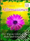 Affirmationen - Positives Denken: Der Weg zu Glück, Liebe, Ruhe und Gesundheit. E-book. Formato Mobipocket ebook di Marina Büschwer
