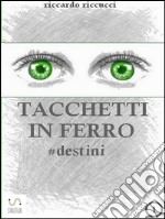 Tacchetti in ferro - #destini. E-book. Formato EPUB