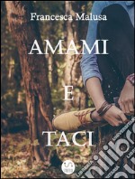 Amami e Taci. E-book. Formato Mobipocket ebook