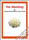 The wedding. E-book. Formato Mobipocket ebook di Enrique Renacimiento De La Fuente