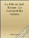 La Fille du Juif-Errant - Le Carnaval des enfants. E-book. Formato EPUB ebook di Paul Feval