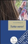 Tutto vero!. E-book. Formato EPUB ebook