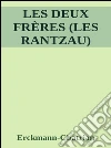 Les deux frères (Les Rantzau) . E-book. Formato Mobipocket ebook di Erckmann-chatrian
