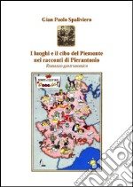 I luoghi e il cibo del piemonte nei racconti di Pierantonio - Romanzo gastronomico. E-book. Formato EPUB ebook