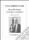 Uno Spirito Puro. Ennio De Giorgi, genio della matematica. E-book. Formato EPUB ebook