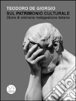 Sul patrimonio culturale. Storie di ordinaria malagestione italiana. E-book. Formato Mobipocket ebook