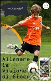 Allenare la visione di gioco nel calcio. E-book. Formato PDF ebook di Mental Football