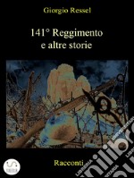 141° reggimento e altre storie. E-book. Formato EPUB ebook