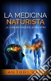 La Medicina Naturista - La cura mentale delle malattie. E-book. Formato EPUB ebook