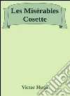 Les Misérables Cosette. E-book. Formato Mobipocket ebook di Victor Hugo