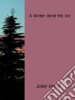 A winter amid the ice. E-book. Formato EPUB ebook