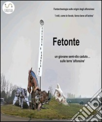 Fetonte: un giovane semi-dio caduto sulle terre 'alfonsine'. E-book. Formato EPUB ebook di Luciano Lucci