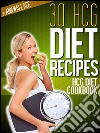 30 HCG DIET Recipes cookbook. E-book. Formato EPUB ebook