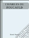 Charles de Foucauld. E-book. Formato Mobipocket ebook di René Bazin
