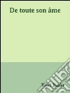 De toute son âme. E-book. Formato Mobipocket ebook di René Bazin