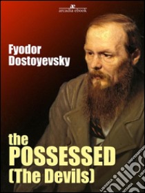 The possessed (the devils). E-book. Formato EPUB ebook di Fyodor Dostoyevsky