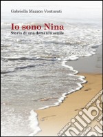 Io sono Nina -  Storia di una demenza senile. E-book. Formato Mobipocket