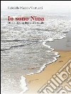 Io sono Nina - Storia di una demenza senile. E-book. Formato Mobipocket ebook di Gabriella Mazzon Venturati