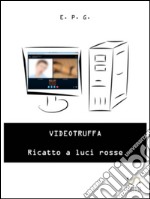 Video truffa. E-book. Formato EPUB ebook