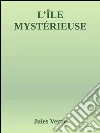 L'Île mystérieuse. E-book. Formato Mobipocket ebook di Jules Verne