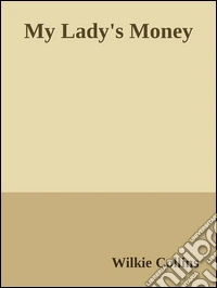 My lady's money. E-book. Formato EPUB ebook
