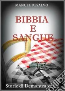 Bibbia e sangue. E-book. Formato Mobipocket ebook di Manuel Desalvo