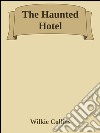 The haunted hotel. E-book. Formato EPUB ebook